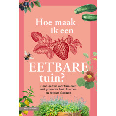 Hoe maak ik een eetbare tuin?